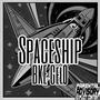 Spaceship (Explicit)