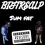 Sum Fat (Explicit)