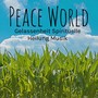 Peace World - Gelassenheit Spirituelle Heilung Musik für Beruhigenden und Ruhiger Urlaub mit Natur Instrumental Spa Entspannungs Geräusche