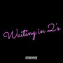 Waiting in 2’s (Explicit)