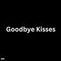 Goodbye Kisses (Explicit)