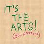 It's the Arts!