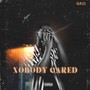 Nobody Cared (Explicit)