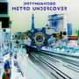 Metro Undercover