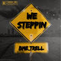 We steppin (Explicit)