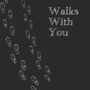 Walks With You