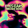 Eyes & Ears (TRBLMKR Remix 