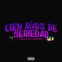 Cien Años De Seriedad (Explicit)