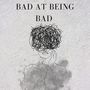 Bad at being bad (Explicit)