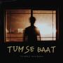 Tumse Baat (Lofi) (feat. Yuvraj Anubhav)