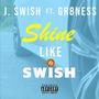 Shine Like Swish (feat. G.O.D. Gr8ness)