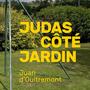 Judas côté jardin