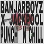 PUNCH N CHILL (Explicit)