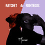 Ratchet & Righteous (Explicit)