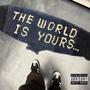 THE WORLD IS YOURS...! (Explicit)