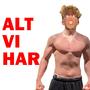 Alt Vi Har (Explicit)