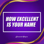 How Excellent Is Your Name