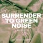 Surrender To Green Noise