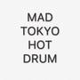 Mad Tokyo Hot Drum