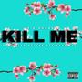 KILL ME (Explicit)