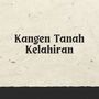 Kangen Tanah Kelahiran