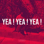 Yea ! Yea ! Yea ! (Explicit)