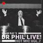 Hot Mic: Dr Phil LIVE! Vol 2 (Explicit)