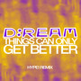 Things Can Only Get Better (HYPE! Remix)