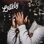 Lately (Explicit)