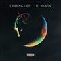 Fishing Off The Moon (Explicit)