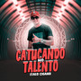 Catucada no Talento (Explicit)