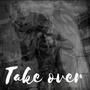 TAKE OVER (Explicit)