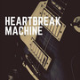 Heartbreak Machine