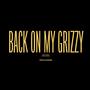 BACK ON MY GRIZZY (Explicit)