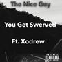 You Get Swerved (feat. Xodrew) [Explicit]