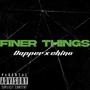 Finer things (feat. Chino) [Explicit]