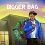 Bigger Bag (Explicit)