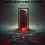 Life Before Fame (Explicit)