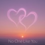 No One Like You