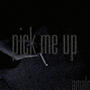 Pick Me Up (Explicit)