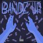 Bandz Up (Explicit)