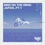 BIRD ON THE WING: JAPAN_PT.1