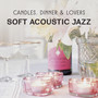 Candles, Dinner & Lovers – Soft Acoustic Jazz, Instrumental Music for Romantic Evening, Dinner Date Background with Love