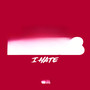 I Hate (Explicit)