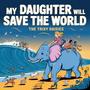 My Daughter Will Save The World (mp3)