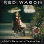 Red Wagon: Can't Return to Yesterday