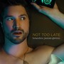 Not Too Late (Explicit)