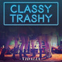 Classy Trashy (Explicit)