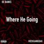 Where He Going (feat. RockGang Dah) [Explicit]