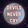 Devils Never Cry